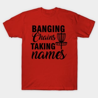 Banging Chains Taking Names T-Shirt